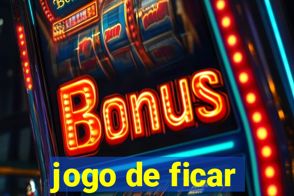 jogo de ficar